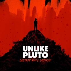 Unlike Pluto - Destroy, Build, Destroy (Pluto Tapes)